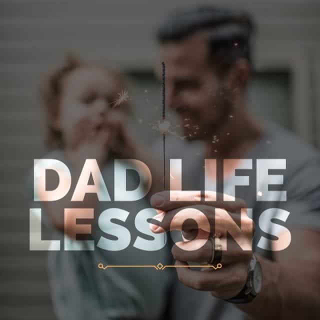Dad Life Lessons