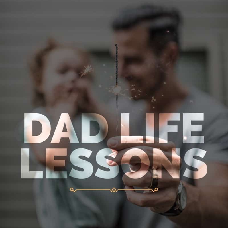 Beginning of Dad Life Lessons Dad Life Lessons