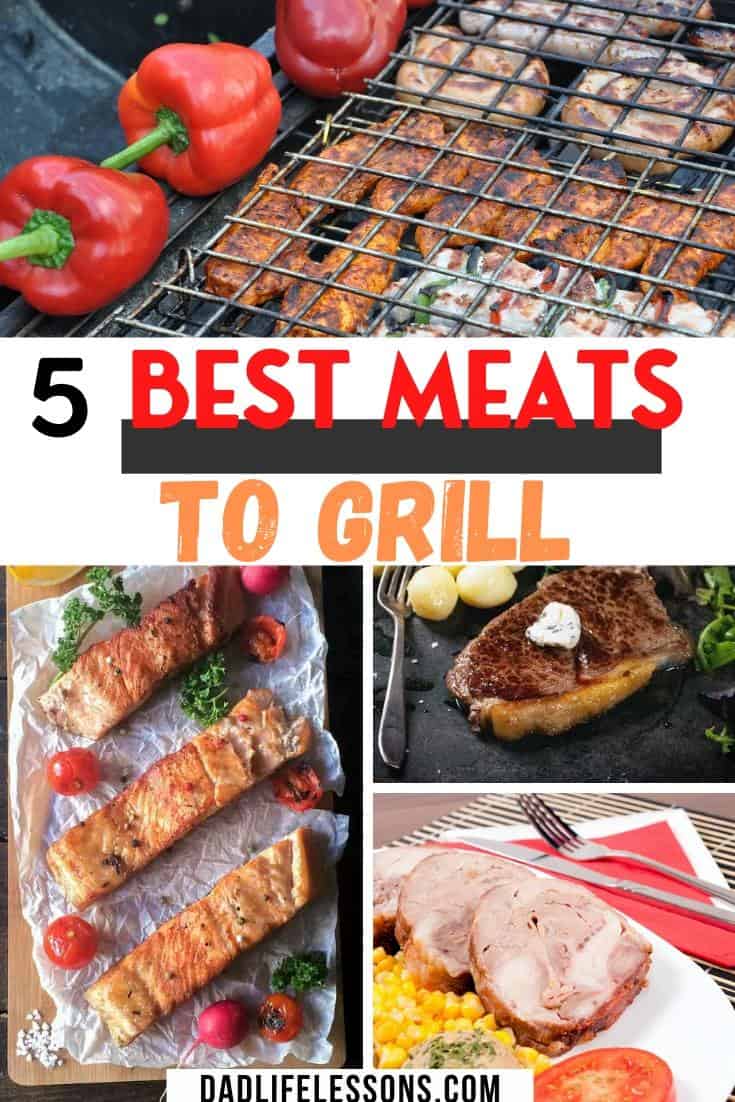 5 Best Meats to Grill Dad Life Lessons