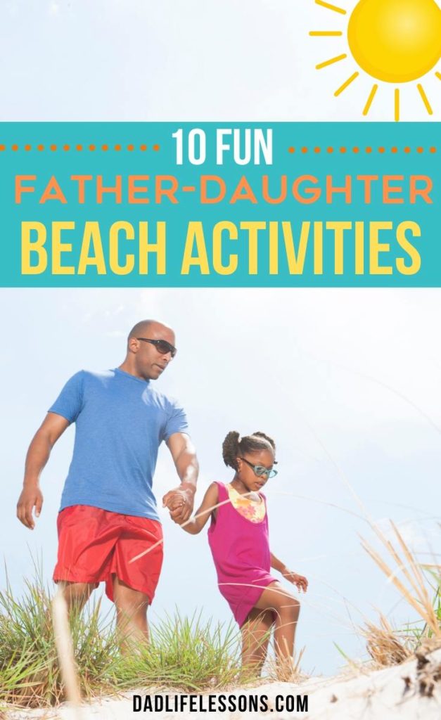 10 Fun Father-Daughter Beach Activities.