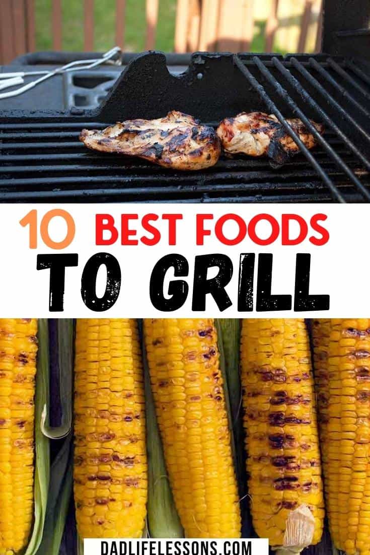 10 Best Foods to Grill Dad Life Lessons