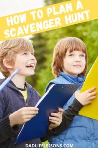 How To Plan A Scavenger Hunt For Your Kids - Dad Life Lessons