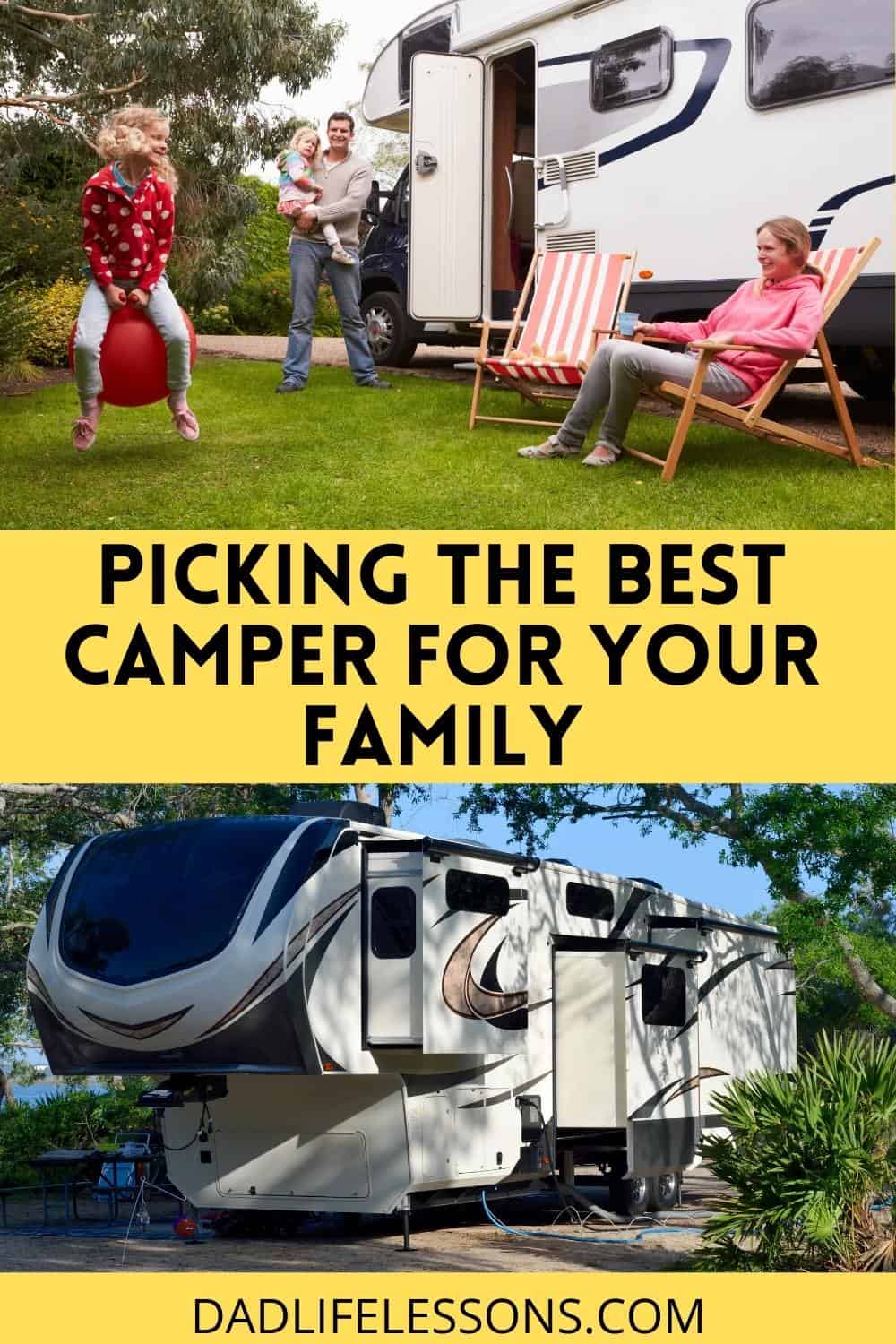 How To Pick The Best Camper For your Family Dad Life Lessons